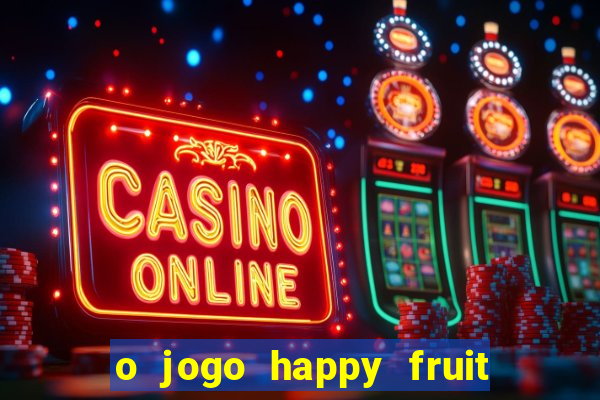 o jogo happy fruit fusion paga mesmo